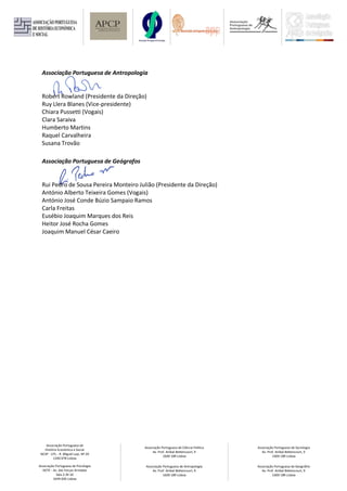 Associação Portuguesa de
História Económica e Social
ISCSP - UTL - R. Miguel Lupi, Nº 20
1200-078 Lisboa
Associação Portuguesa de Ciência Política
Av. Prof. Aníbal Bettencourt, 9
1600-189 Lisboa
Associação Portuguesa de Sociologia
Av. Prof. Aníbal Bettencourt, 9
1600-189 Lisboa
Associação Portuguesa de Psicologia
ISCTE - Av. das Forças Armadas
Sala 2-W-10
1649-026 Lisboa
Associação Portuguesa de Antropologia
Av. Prof. Aníbal Bettencourt, 9
1600-189 Lisboa
Associação Portuguesa de Geográfos
Av. Prof. Aníbal Bettencourt, 9
1600-189 Lisboa
Associação Portuguesa de Antropologia
Robert Rowland (Presidente da Direção)
Ruy Llera Blanes (Vice-presidente)
Chiara Pussetti (Vogais)
Clara Saraiva
Humberto Martins
Raquel Carvalheira
Susana Trovão
Associação Portuguesa de Geógrafos
Rui Pedro de Sousa Pereira Monteiro Julião (Presidente da Direção)
António Alberto Teixeira Gomes (Vogais)
António José Conde Búzio Sampaio Ramos
Carla Freitas
Eusébio Joaquim Marques dos Reis
Heitor José Rocha Gomes
Joaquim Manuel César Caeiro
 