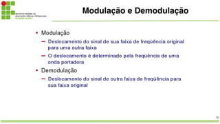18
Modulação e Demodulação
 
