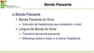 8
Banda Passante
 