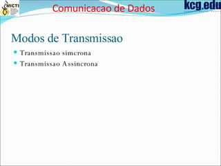 Modos de Transmissao Transmissao simcrona Transmissao Assincrona Comunicacao de Dados 