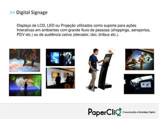 >> Digital Signage
 