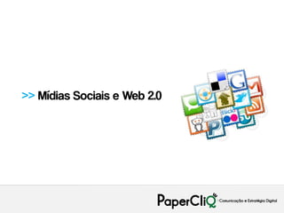 >> Mídias Sociais e Web 2.0
 
