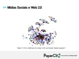 >> Mídias Sociais e Web 2.0
 