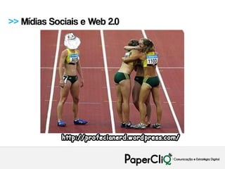>> Mídias Sociais e Web 2.0
 