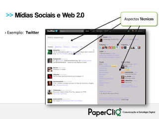 >> Mídias Sociais e Web 2.0   Aspectos Técnicos


› Exemplo: Twitter
 