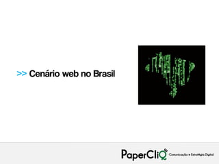 >> Cenário web no Brasil
 