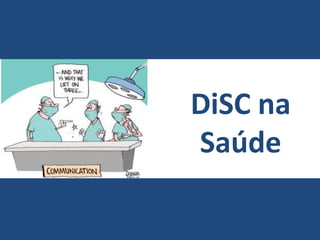 DiSC na
Saúde
 