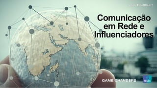 Comunicação
em Rede e
Influenciadores
 