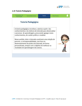 e-IPP | Unidade de e-Learning e Inovação Pedagógica do IPP | e-ipp@sc.ipp.pt | http://e-ipp.ipp.pt
1.31 Tutoria Pedagógica
 