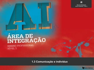 1.3 Comunicação e indivíduo
 