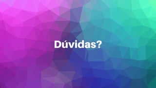 Dúvidas?
 
