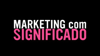 SIGNIFICADO
MARKETING com
 
