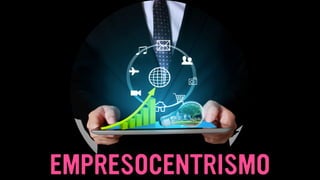 EMPRESOCENTRISMO
 