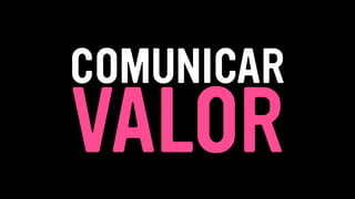 VALOR
COMUNICAR
 