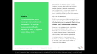 http://trendwatching.com/x/wp-content/uploads/2015/05/2015-04-Transparency-Triumph-PT.pdf
 