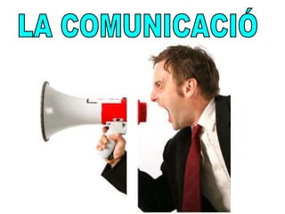 LA COMUNICACIÓ 