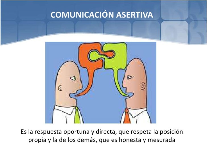 Comunicación (asertiva y efectiva)