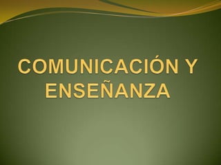 COMUNICACIÓN Y ENSEÑANZA 