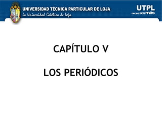 CAPÍTULO V  LOS PERIÓDICOS  