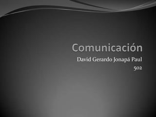 David Gerardo Jonapá Paul
502
 