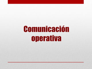 Comunicación
operativa
 
