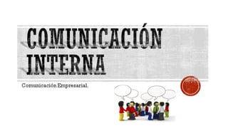 Comunicación Interna - ROLES ADMINISTRATIVOS DE LA COMUNICACIÓN, EL MEMORÁNDUM, PERIÓDICO MURAL, LOGOTIPO, IDENTIDAD VISUAL Y SLOGAN