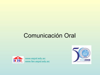 Comunicación Oral www.espol.edu.ec www.fen.espol.edu.ec 