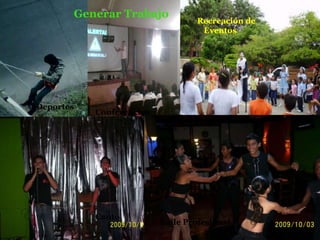 Generar Trabajo

Deportes

Recreación de
Eventos

Conferencias

Canto

Baile Profesional

 