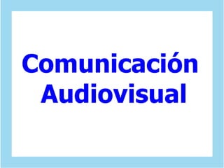 Comunicación Audiovisual