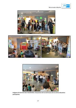 Microrrede A Mariña
17
Imágenes 52-53-54-55-56-57-58-59-60-61: Actuaciones de los alumnos/as de los centros educativos
participantes
 