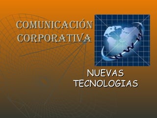 COMUNICACIÓN CORPORATIVA NUEVAS TECNOLOGIAS 