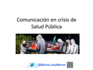 Comunicación en crisis de
Salud Pública
 