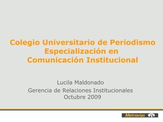 Colegio Universitario de Periodismo Especialización en  Comunicación Institucional ,[object Object],[object Object]