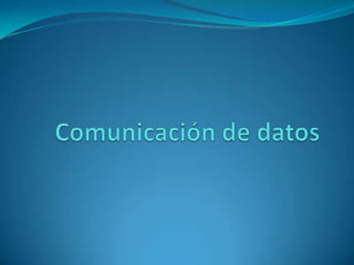 Comunicación de datos 