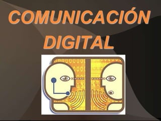 COMUNICACIÓN
   DIGITAL
 
