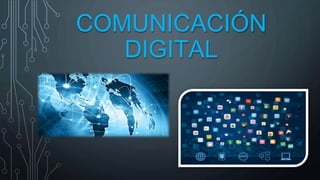 COMUNICACIÓN
DIGITAL
 