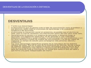 DESVENTAJAS DE LA EDUCACIÓN A DISTANCIA.
 