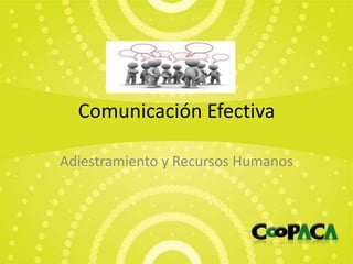 Comunicación Efectiva
Adiestramiento y Recursos Humanos
 