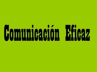 Comunicación Eficaz 
