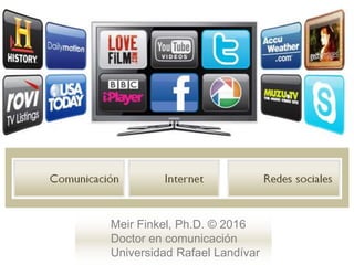 Meir Finkel, Ph.D. © 2016
Doctor en comunicación
Universidad Rafael Landívar
 