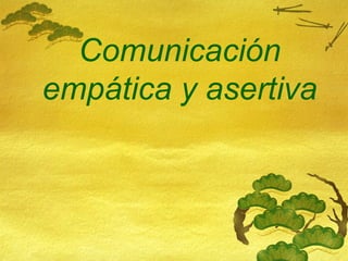 Comunicación empática y asertiva 