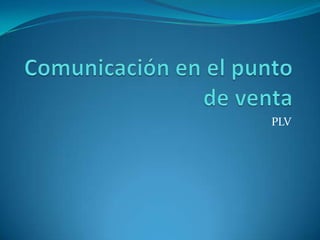 Comunicación en el punto de venta PLV 