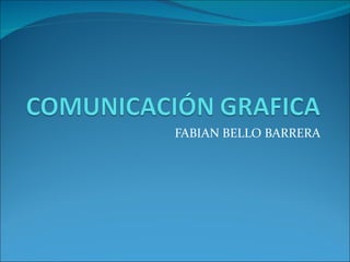 FABIAN BELLO BARRERA 