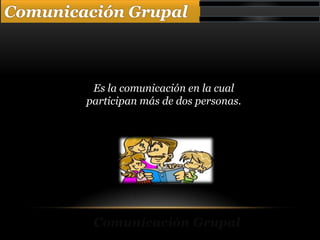 Tecnicas de Comunicacion Grupal | PPTX