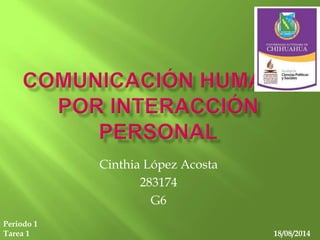 Cinthia López Acosta
283174
G6
Periodo 1
Tarea 1 18/08/2014
 