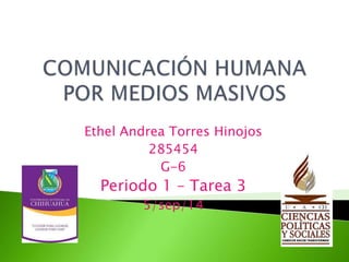 Ethel Andrea Torres Hinojos 
285454 
G-6 
Periodo 1 – Tarea 3 
5/sep/14 
 