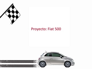 Proyecto: Fiat 500 