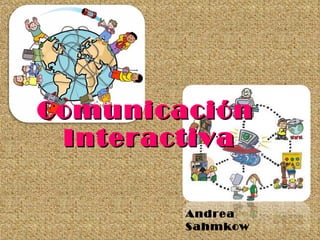 Comunicación  Interactiva Andrea Sahmkow 