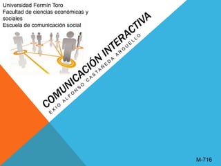 Universidad Fermín Toro
Facultad de ciencias económicas y
sociales
Escuela de comunicación social
M-716
 