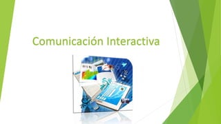 Comunicación Interactiva
 
